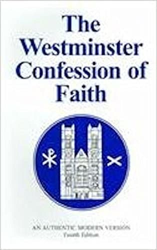 The Westminster Confession Of Faith